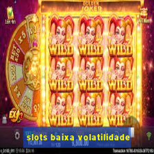 slots baixa volatilidade